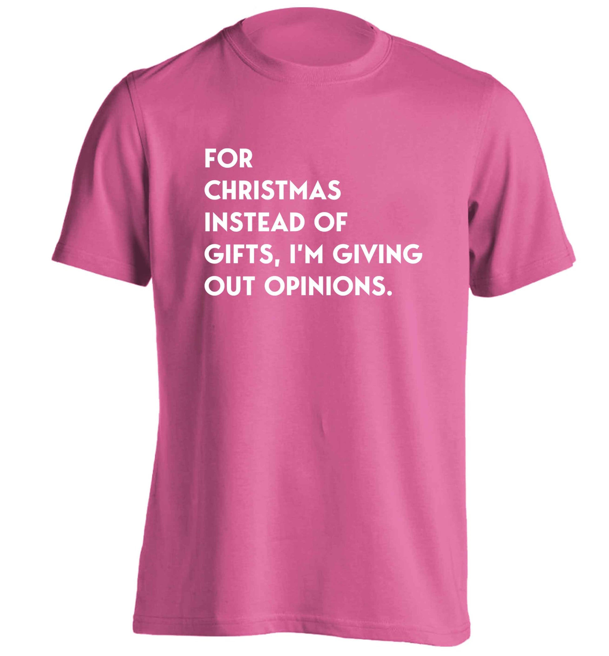 For Christmas instead of giving out gifts I'm giving out opinions adults unisex pink Tshirt 2XL
