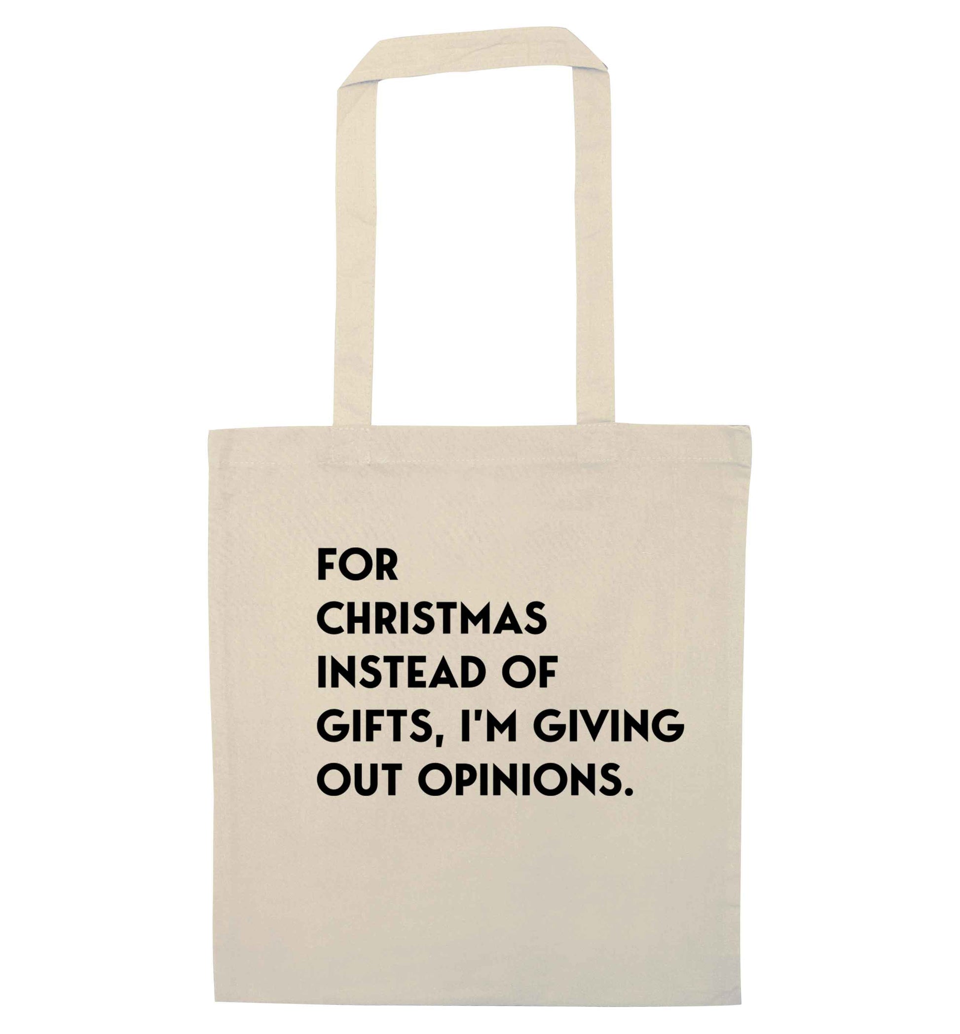 For Christmas instead of giving out gifts I'm giving out opinions natural tote bag