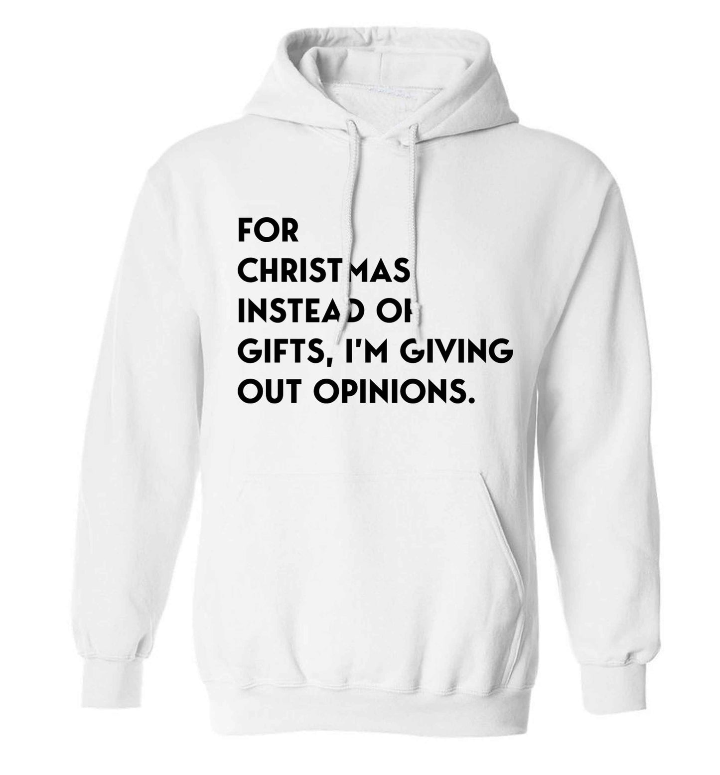 For Christmas instead of giving out gifts I'm giving out opinions adults unisex white hoodie 2XL
