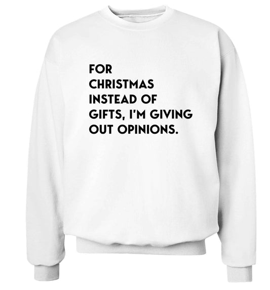 For Christmas instead of giving out gifts I'm giving out opinions Adult's unisex white Sweater 2XL