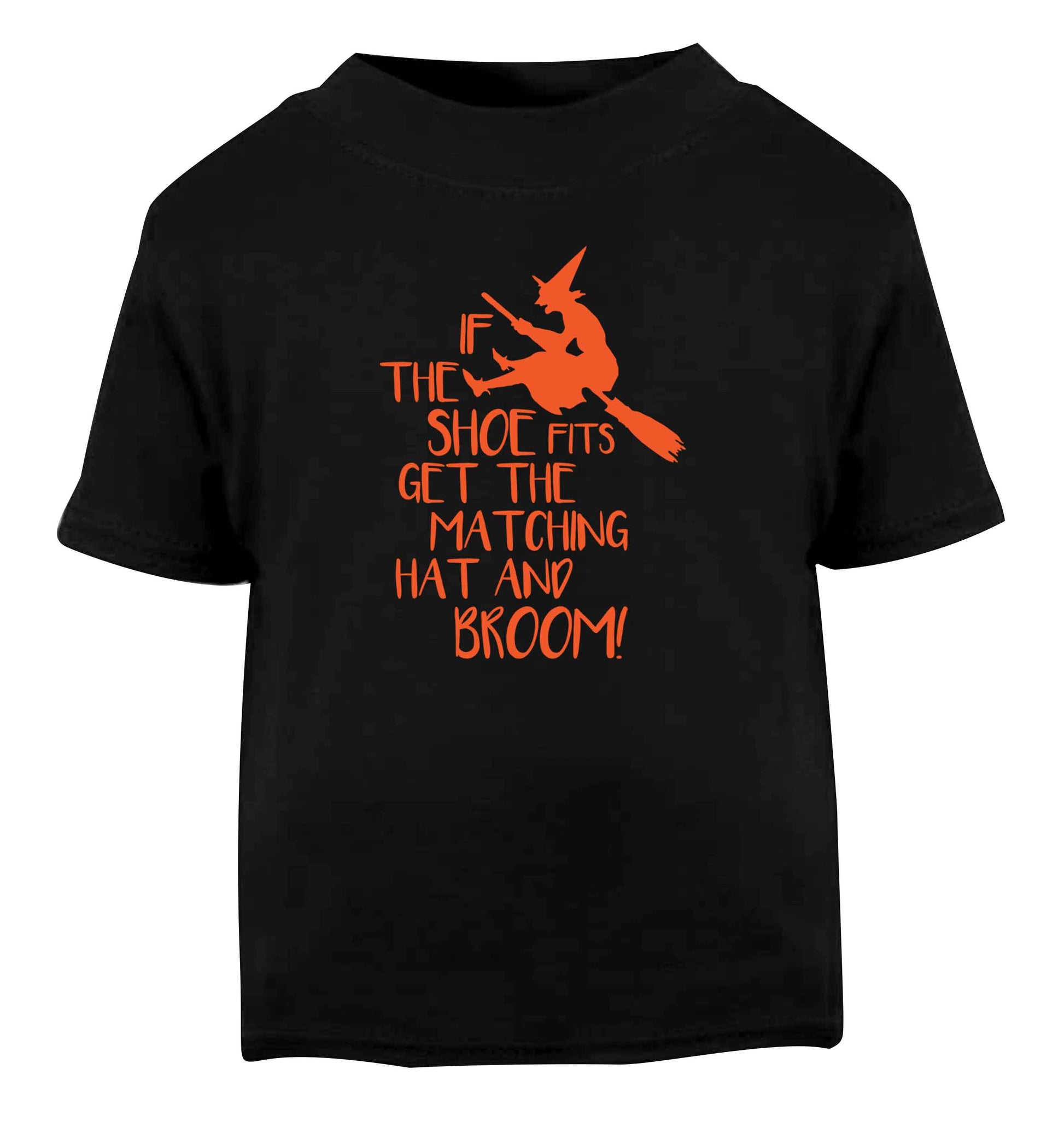 If the shoe fits get the matching hat and broom Black Baby Toddler Tshirt 2 years