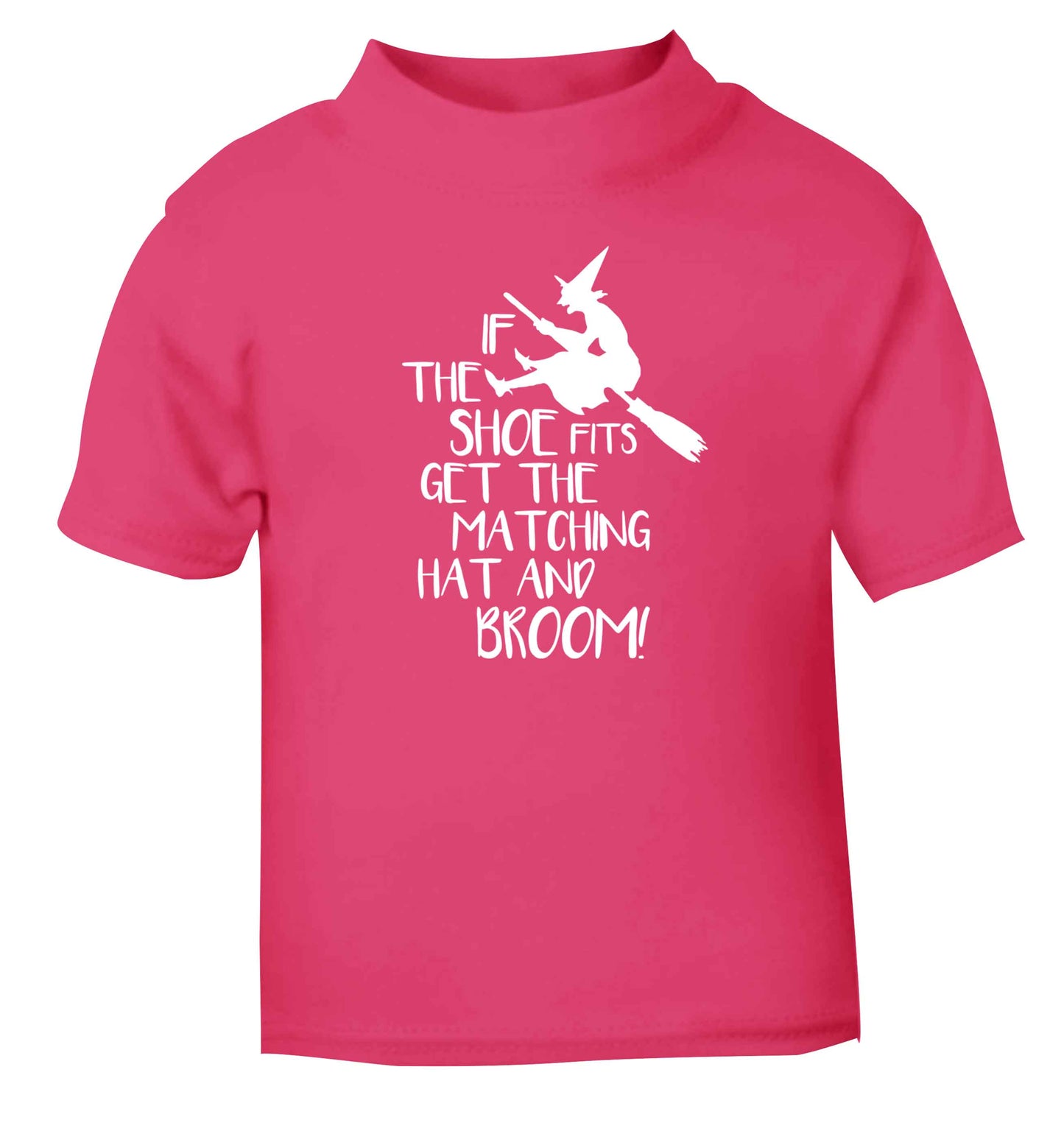 If the shoe fits get the matching hat and broom pink Baby Toddler Tshirt 2 Years