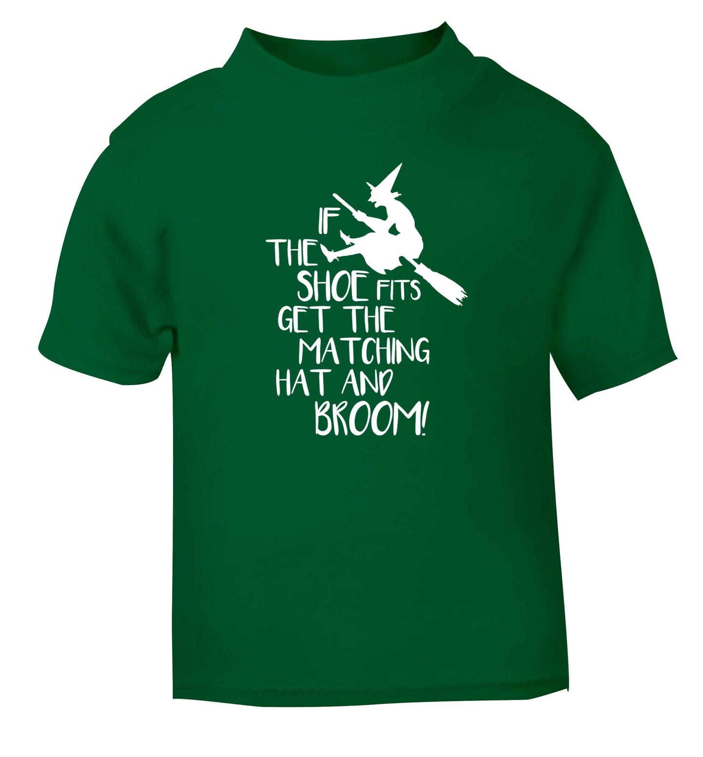 If the shoe fits get the matching hat and broom green Baby Toddler Tshirt 2 Years