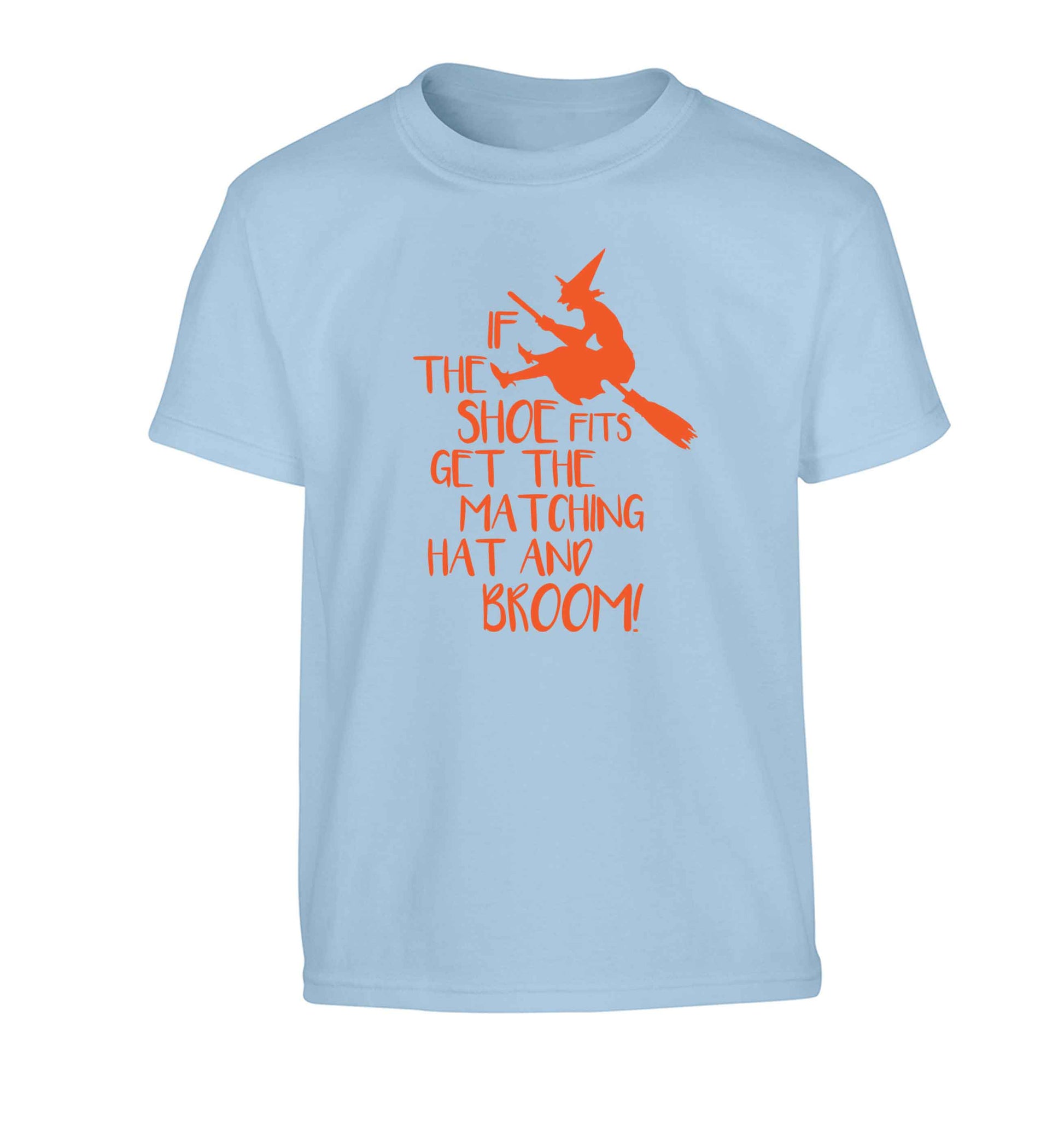If the shoe fits get the matching hat and broom Children's light blue Tshirt 12-13 Years