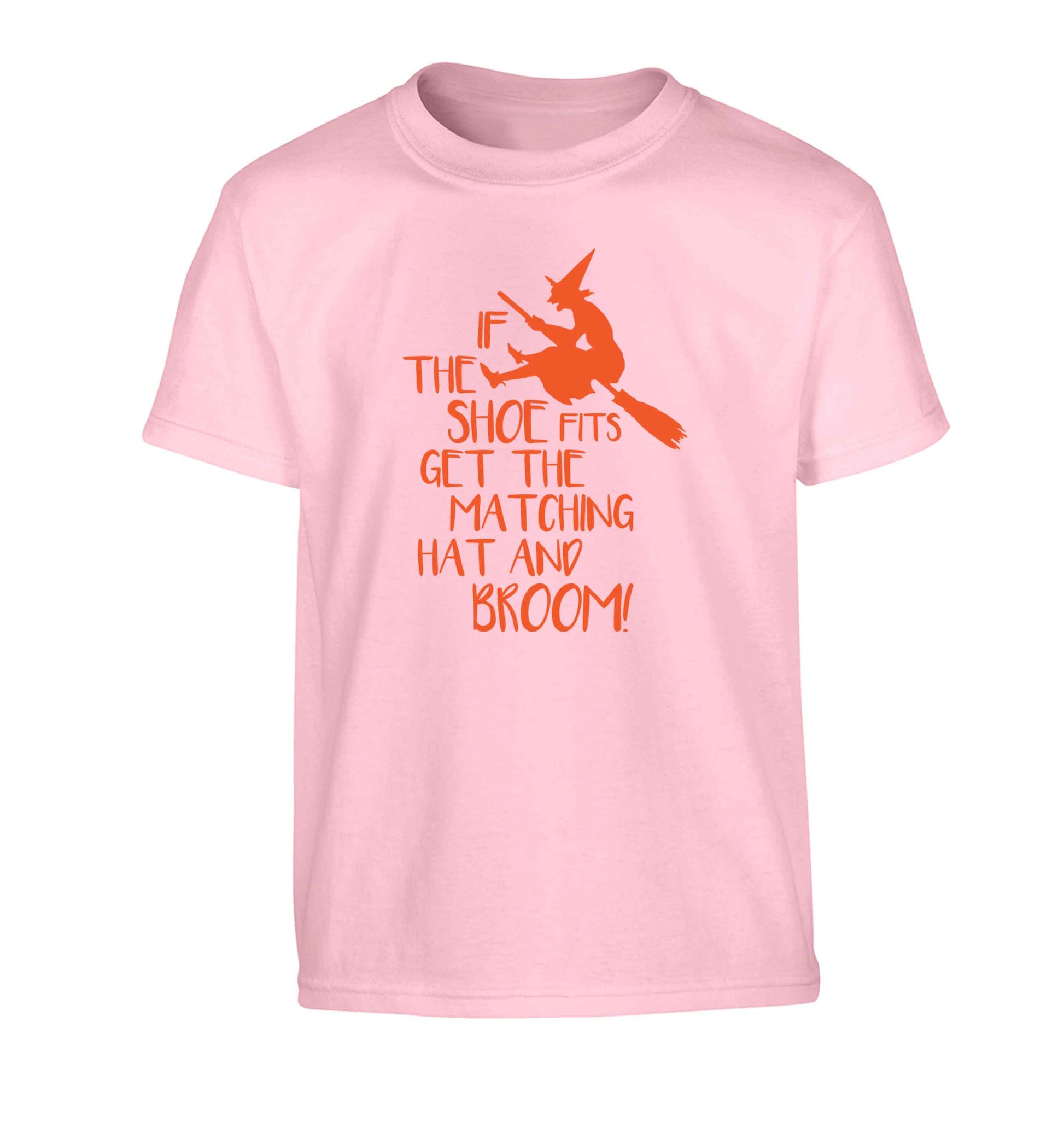 If the shoe fits get the matching hat and broom Children's light pink Tshirt 12-13 Years