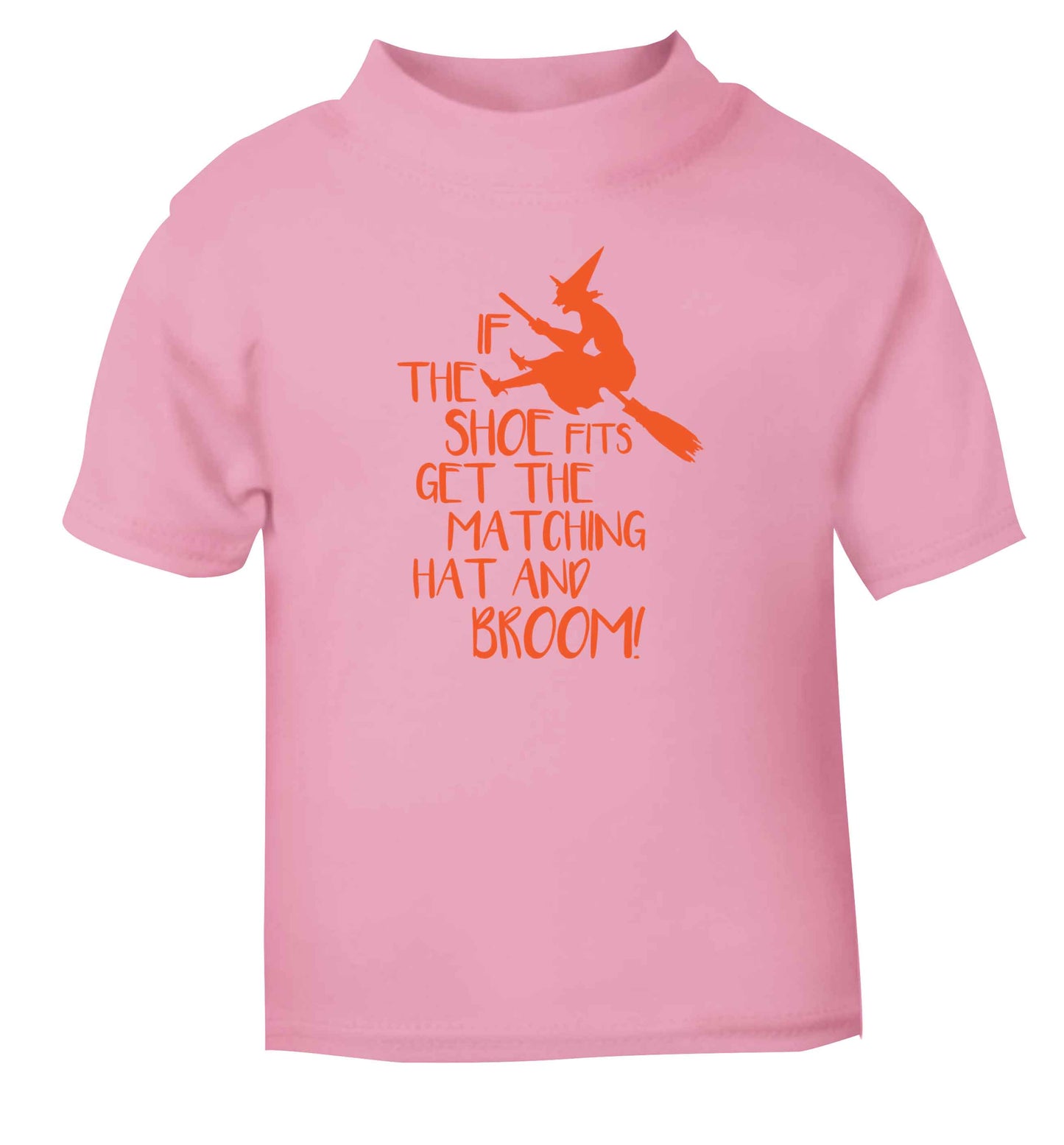 If the shoe fits get the matching hat and broom light pink Baby Toddler Tshirt 2 Years
