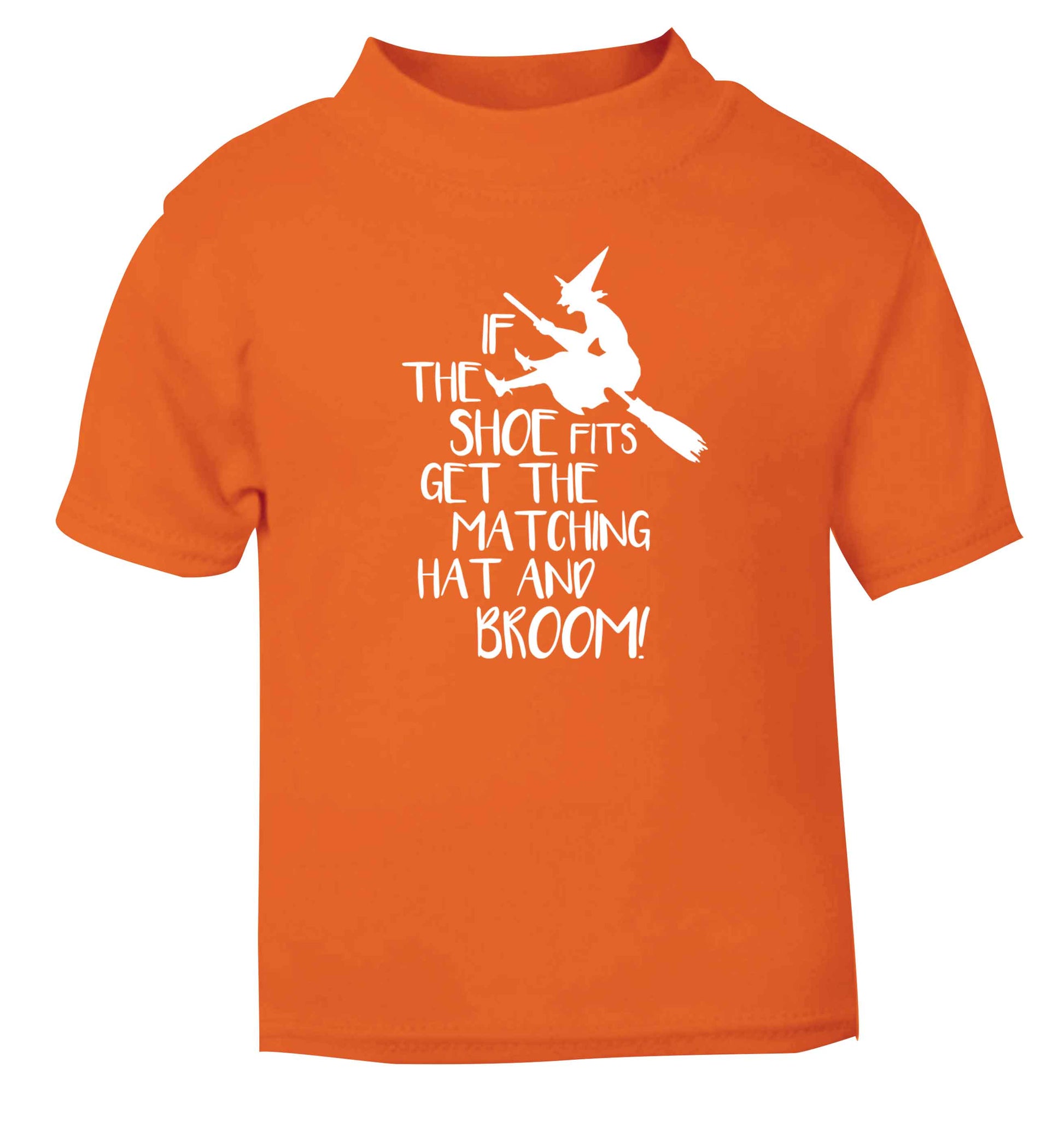 If the shoe fits get the matching hat and broom orange Baby Toddler Tshirt 2 Years