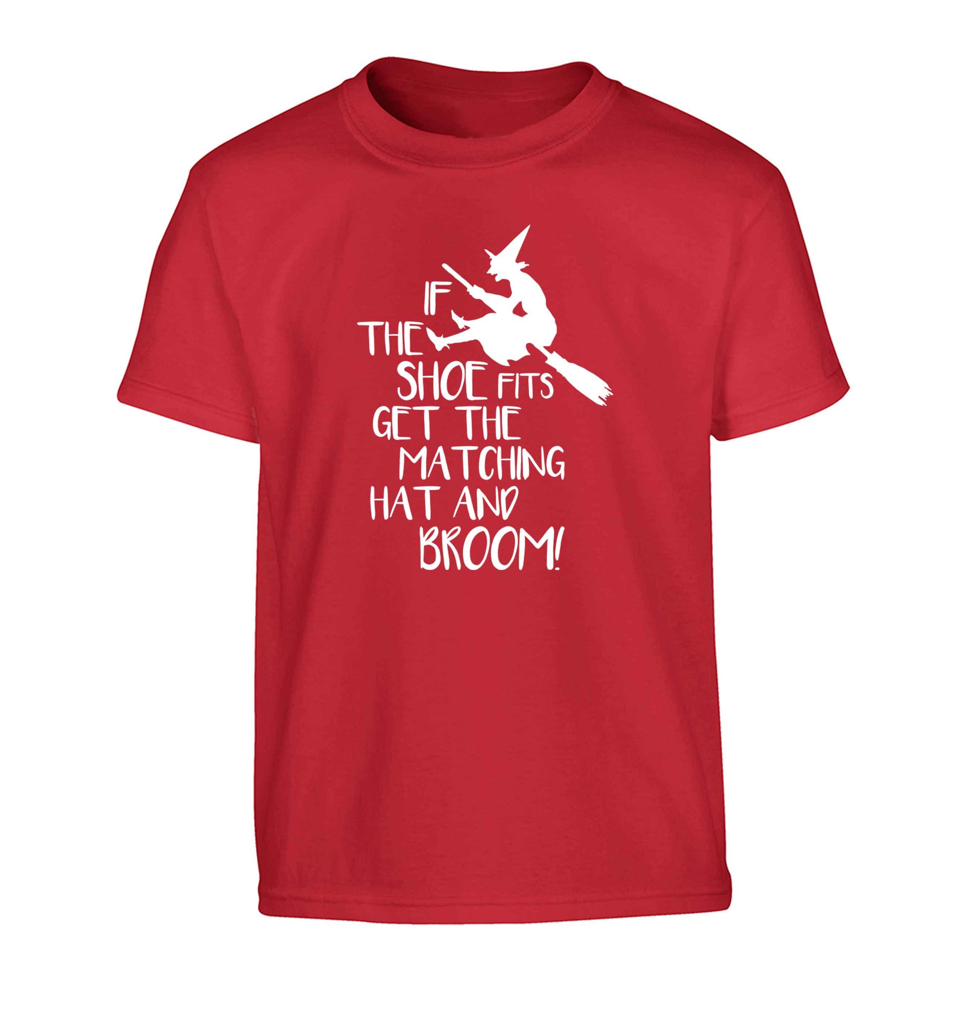 If the shoe fits get the matching hat and broom Children's red Tshirt 12-13 Years