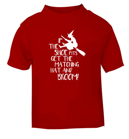 If the shoe fits get the matching hat and broom red Baby Toddler Tshirt 2 Years