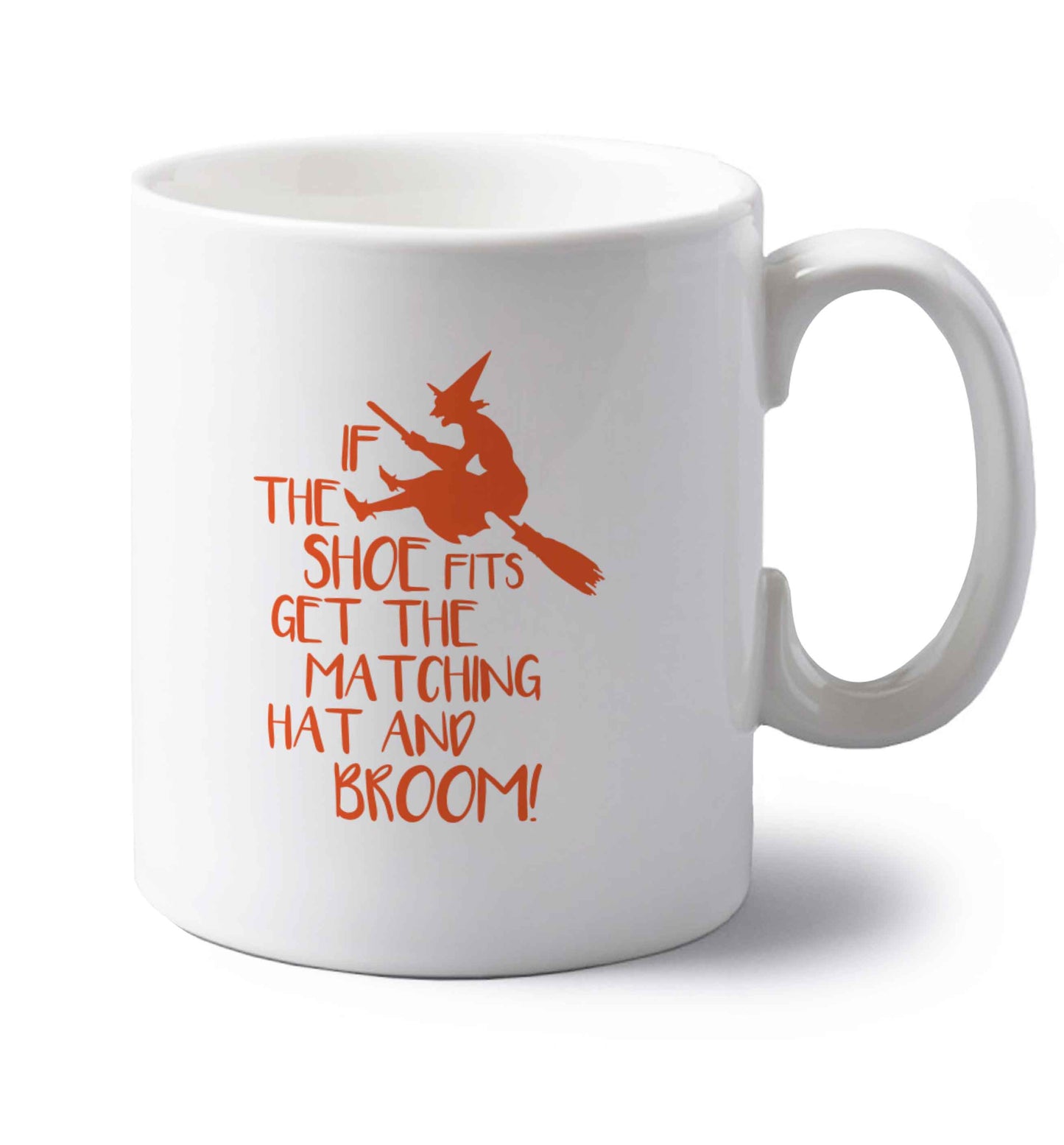 If the shoe fits get the matching hat and broom left handed white ceramic mug 