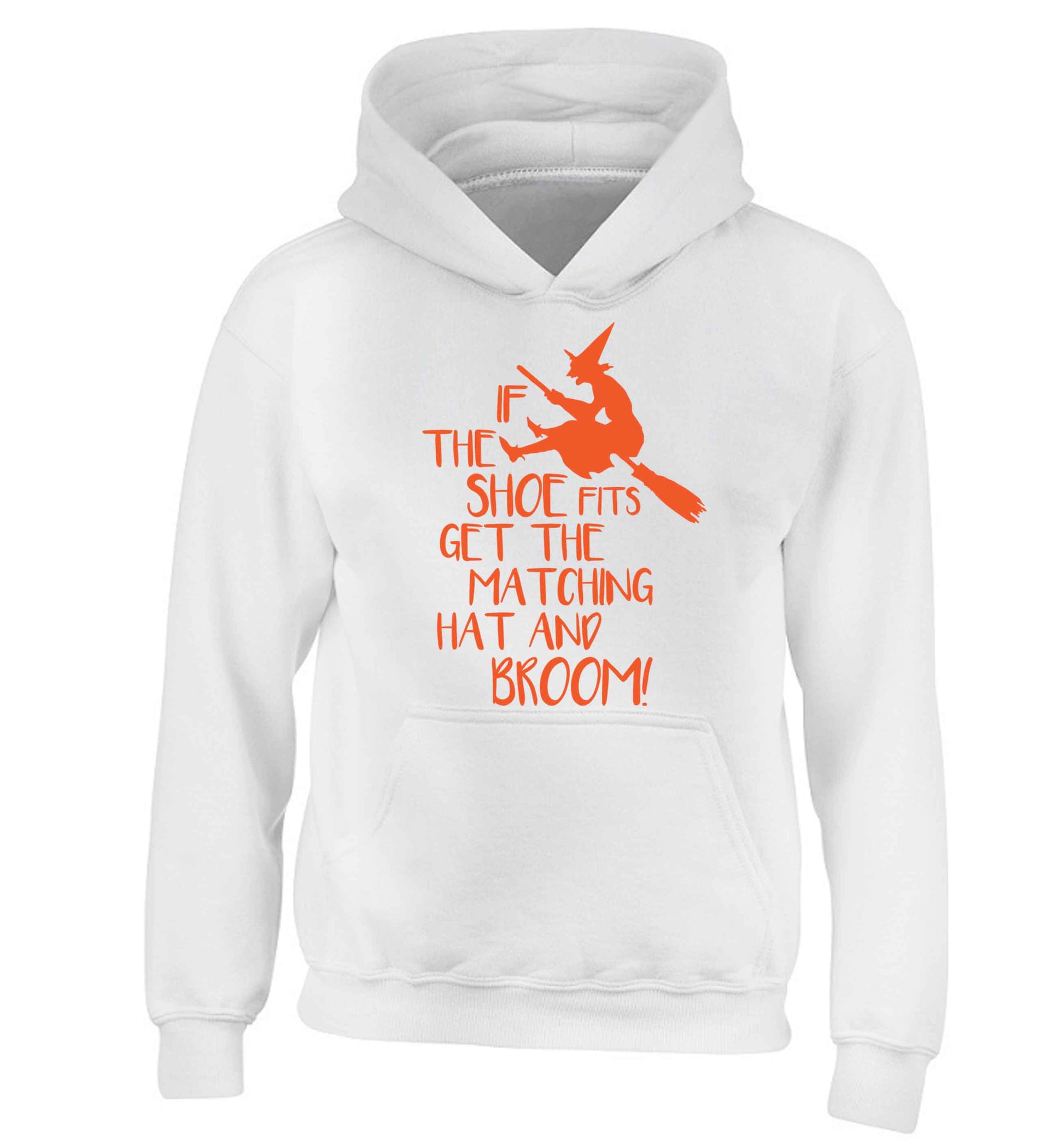 If the shoe fits get the matching hat and broom children's white hoodie 12-13 Years