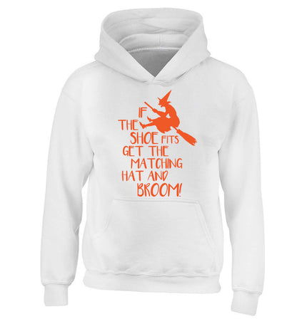 If the shoe fits get the matching hat and broom children's white hoodie 12-13 Years