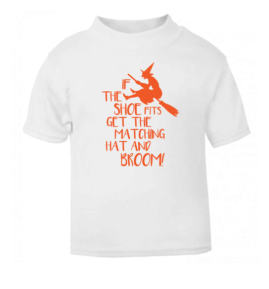 If the shoe fits get the matching hat and broom white Baby Toddler Tshirt 2 Years