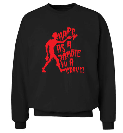 Happy as a zombie in a grave! Adult's unisex black Sweater 2XL