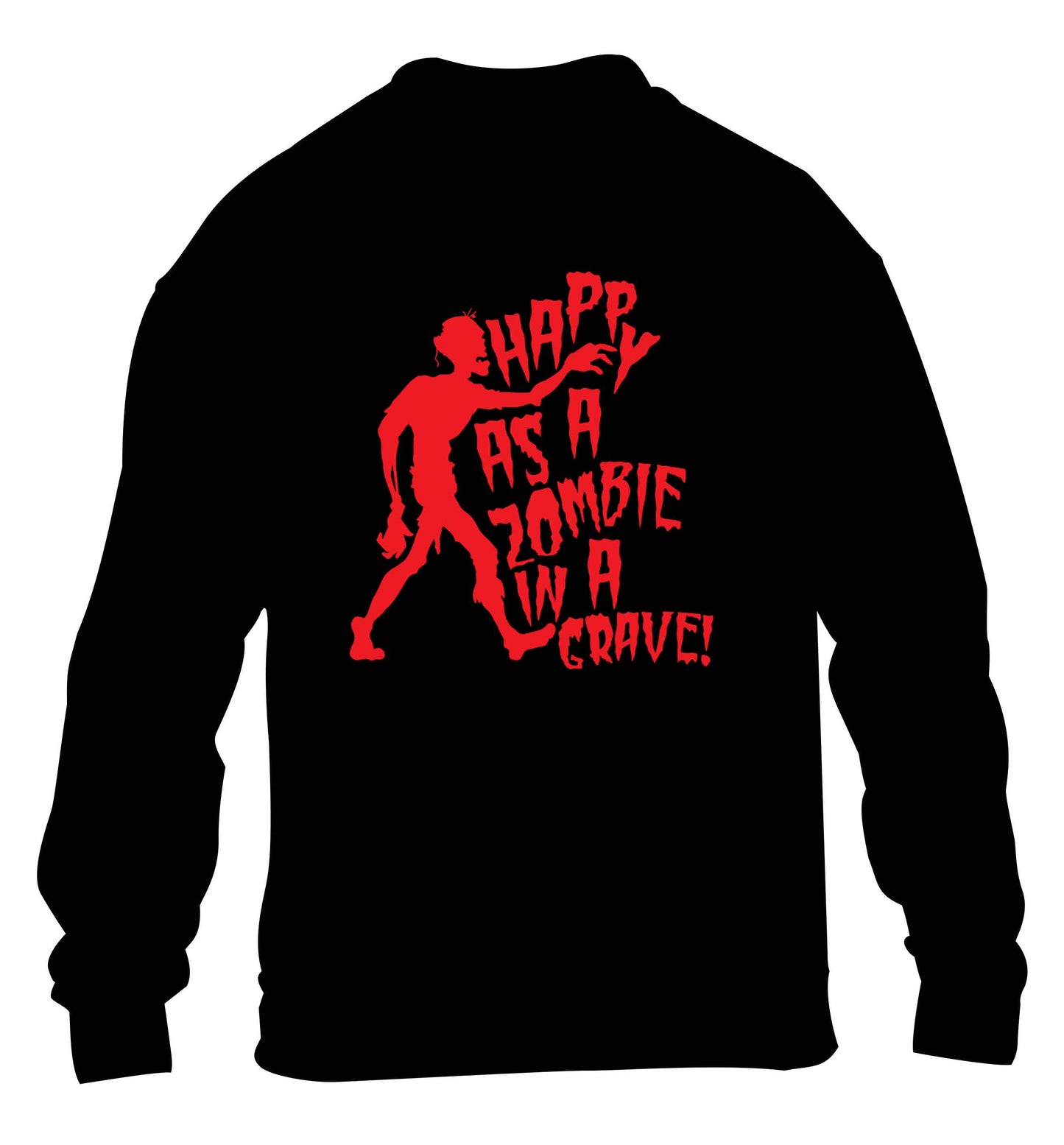 Happy as a zombie in a grave! children's black sweater 12-13 Years