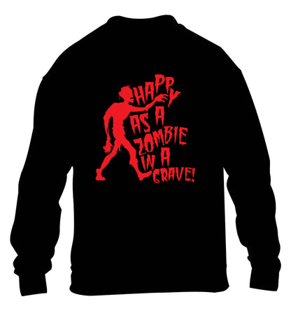 Happy as a zombie in a grave! children's black sweater 12-13 Years