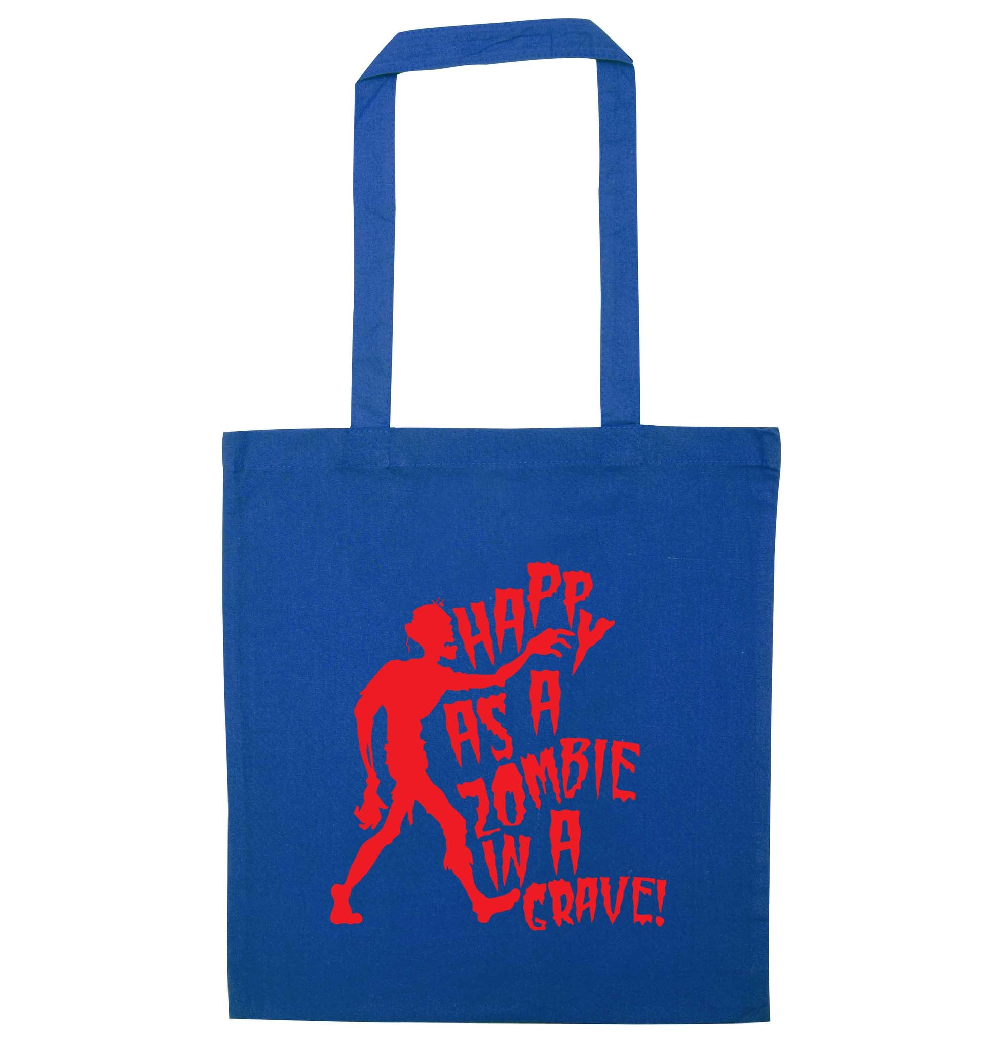 Happy as a zombie in a grave! blue tote bag
