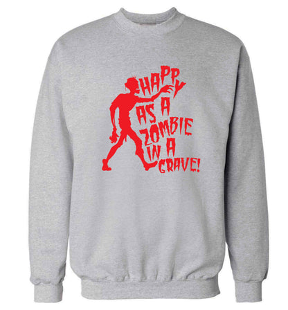 Happy as a zombie in a grave! Adult's unisex grey Sweater 2XL