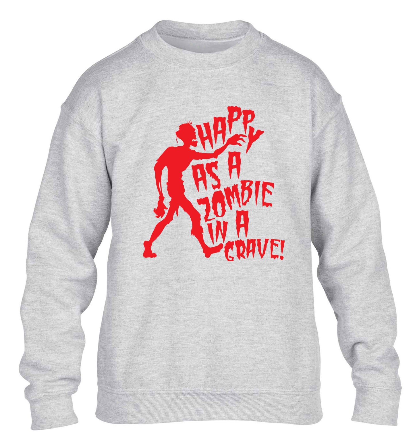 Happy as a zombie in a grave! children's grey sweater 12-13 Years