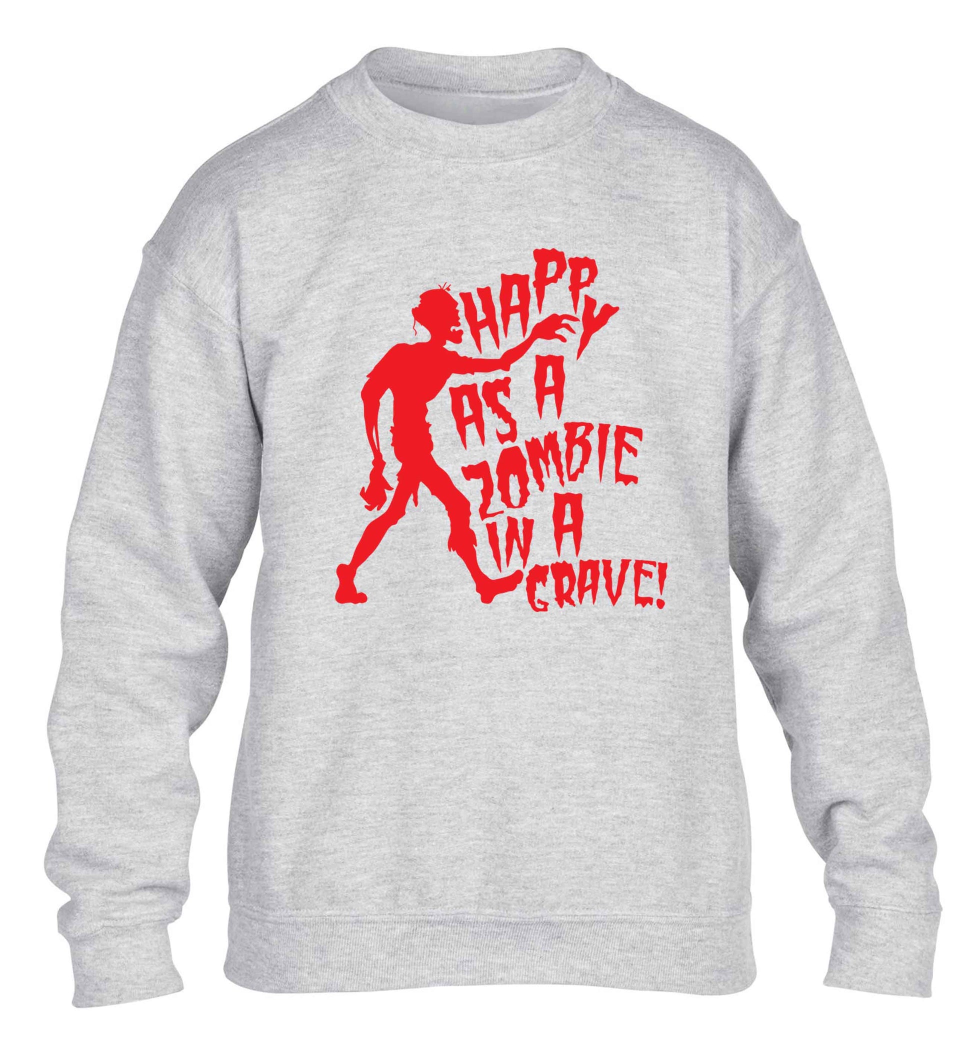 Happy as a zombie in a grave! children's grey sweater 12-13 Years