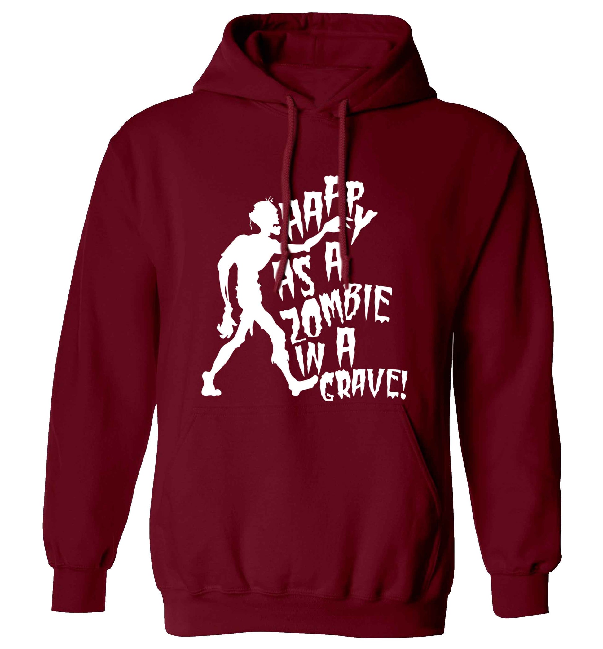 Happy as a zombie in a grave! adults unisex maroon hoodie 2XL