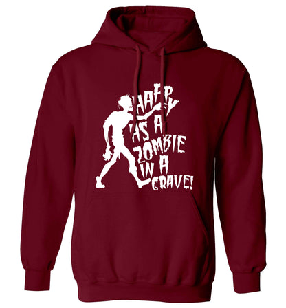 Happy as a zombie in a grave! adults unisex maroon hoodie 2XL