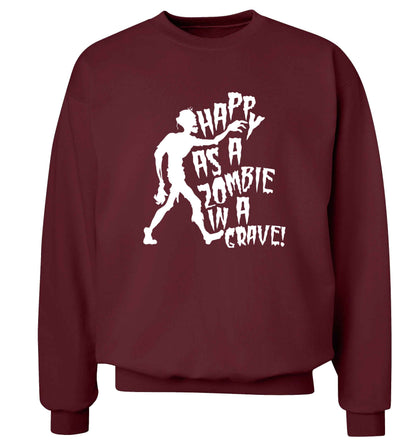 Happy as a zombie in a grave! Adult's unisex maroon Sweater 2XL