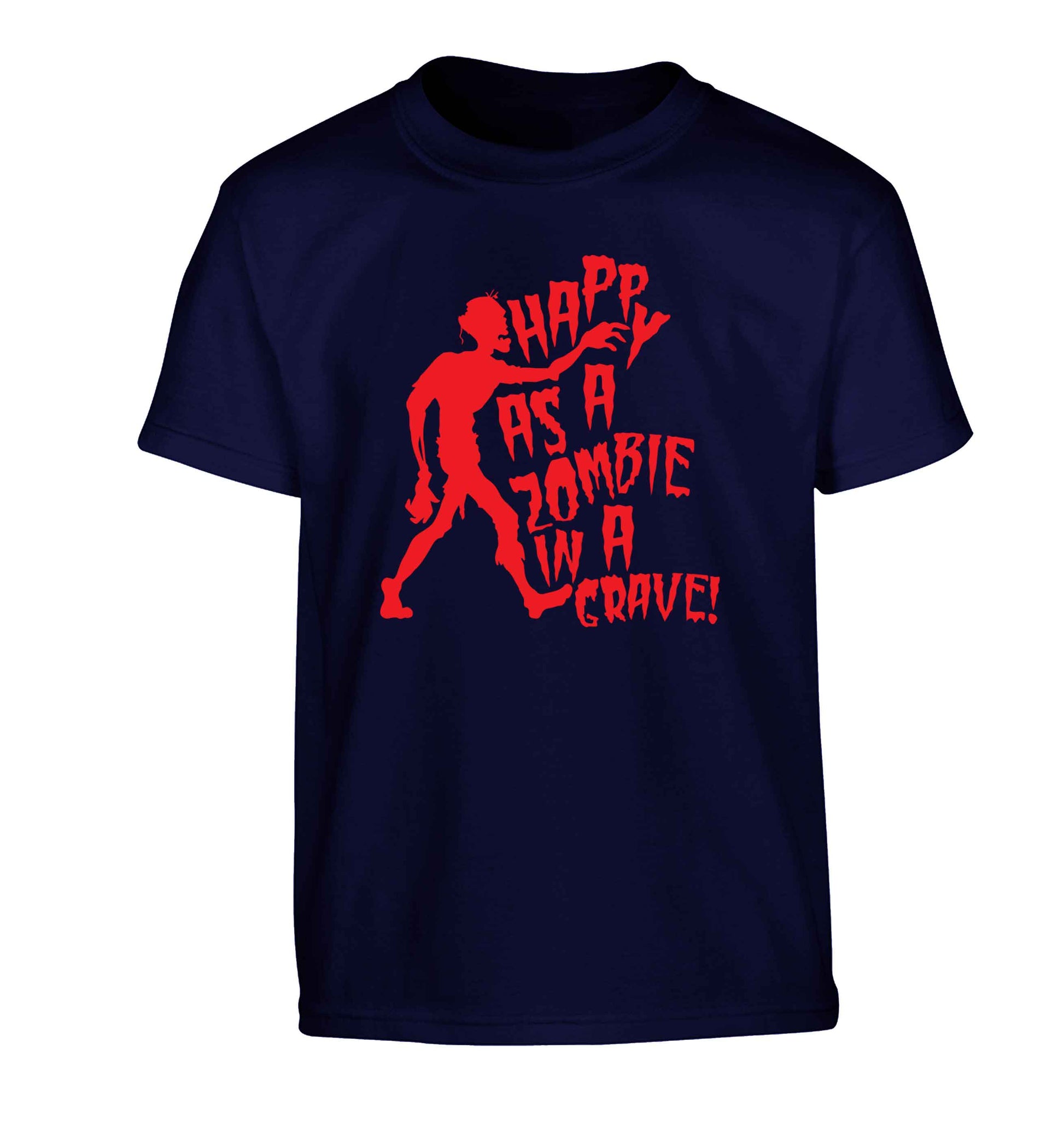 Happy as a zombie in a grave! Children's navy Tshirt 12-13 Years