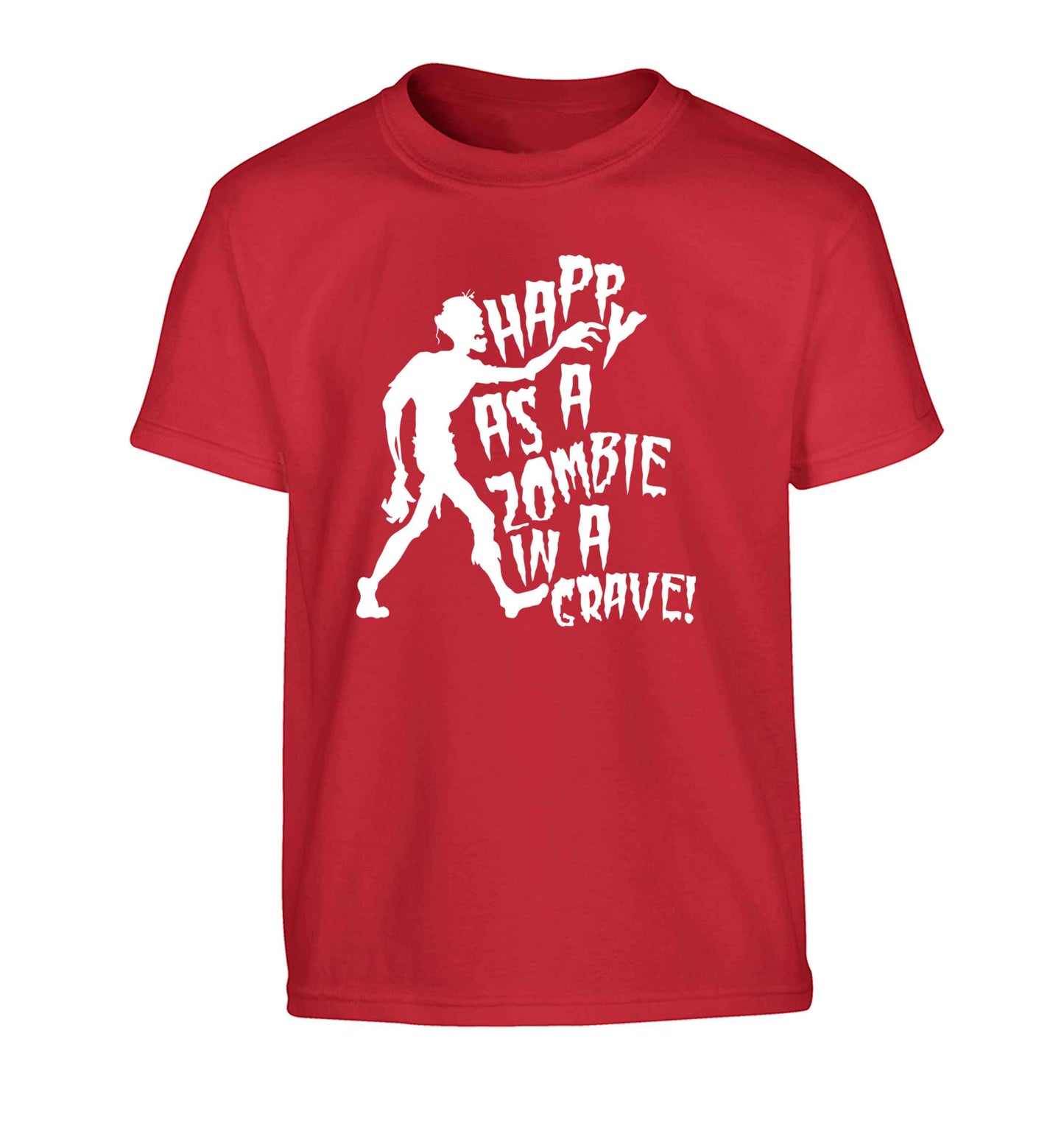 Happy as a zombie in a grave! Children's red Tshirt 12-13 Years