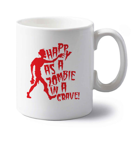 Happy as a zombie in a grave! left handed white ceramic mug 