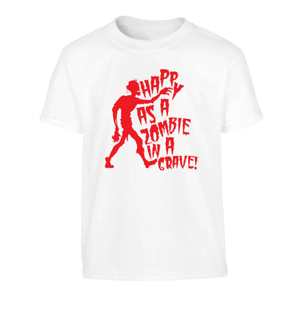 Happy as a zombie in a grave! Children's white Tshirt 12-13 Years