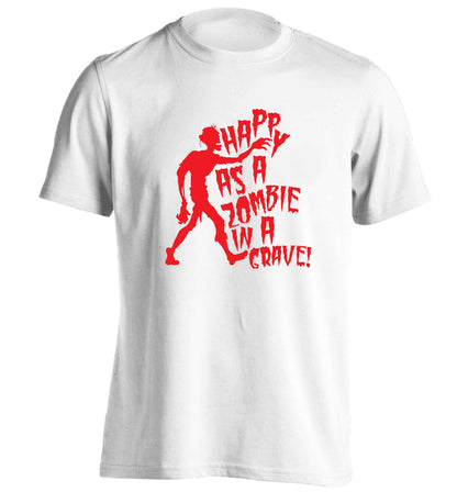 Happy as a zombie in a grave! adults unisex white Tshirt 2XL