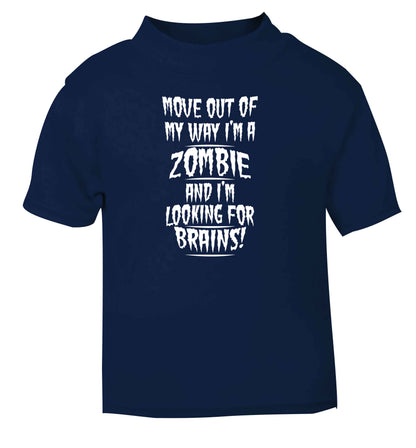 I'm a zombie and I'm looking for brains! navy Baby Toddler Tshirt 2 Years