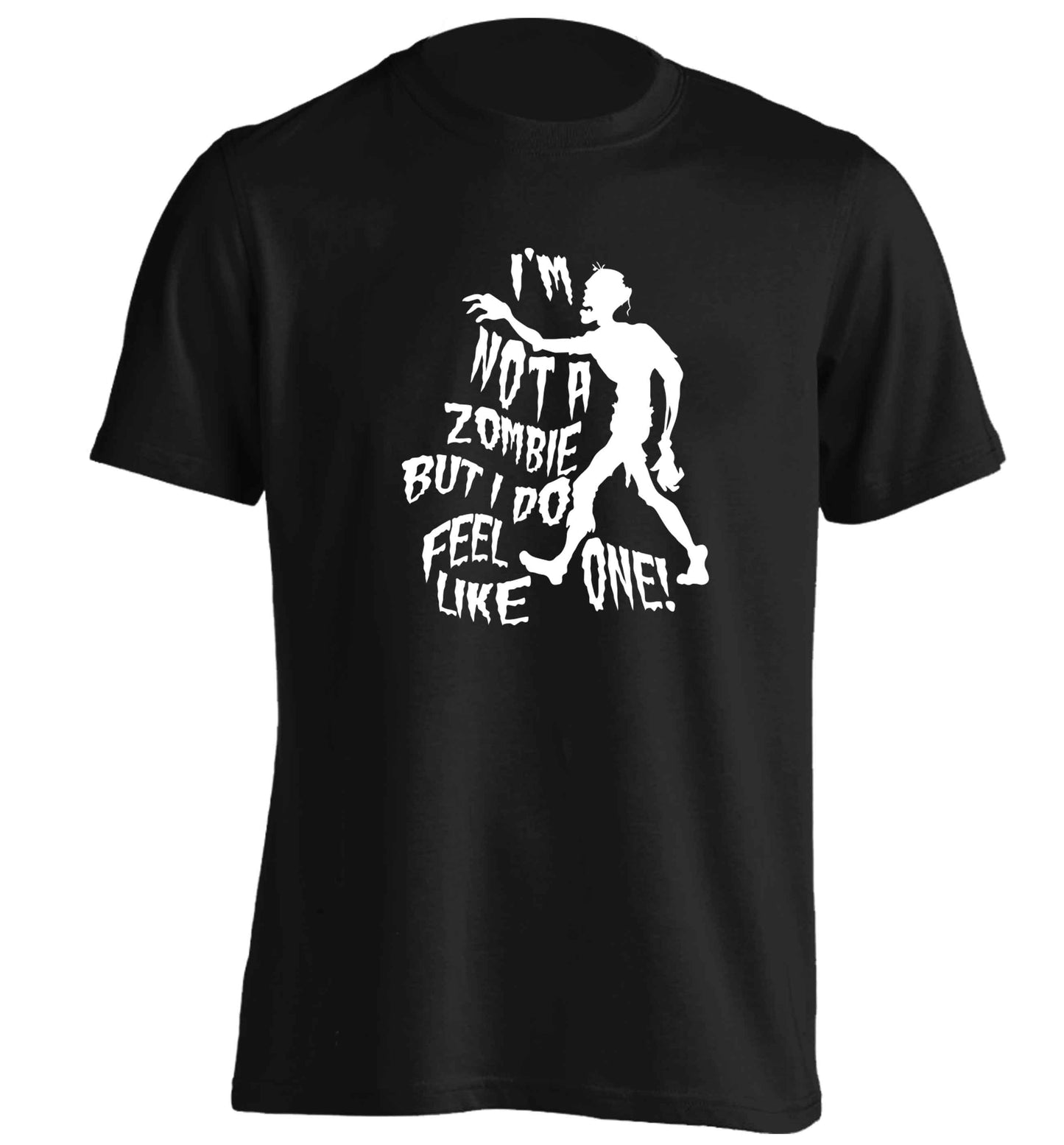 I'm not a zombie but I do feel like one! adults unisex black Tshirt 2XL