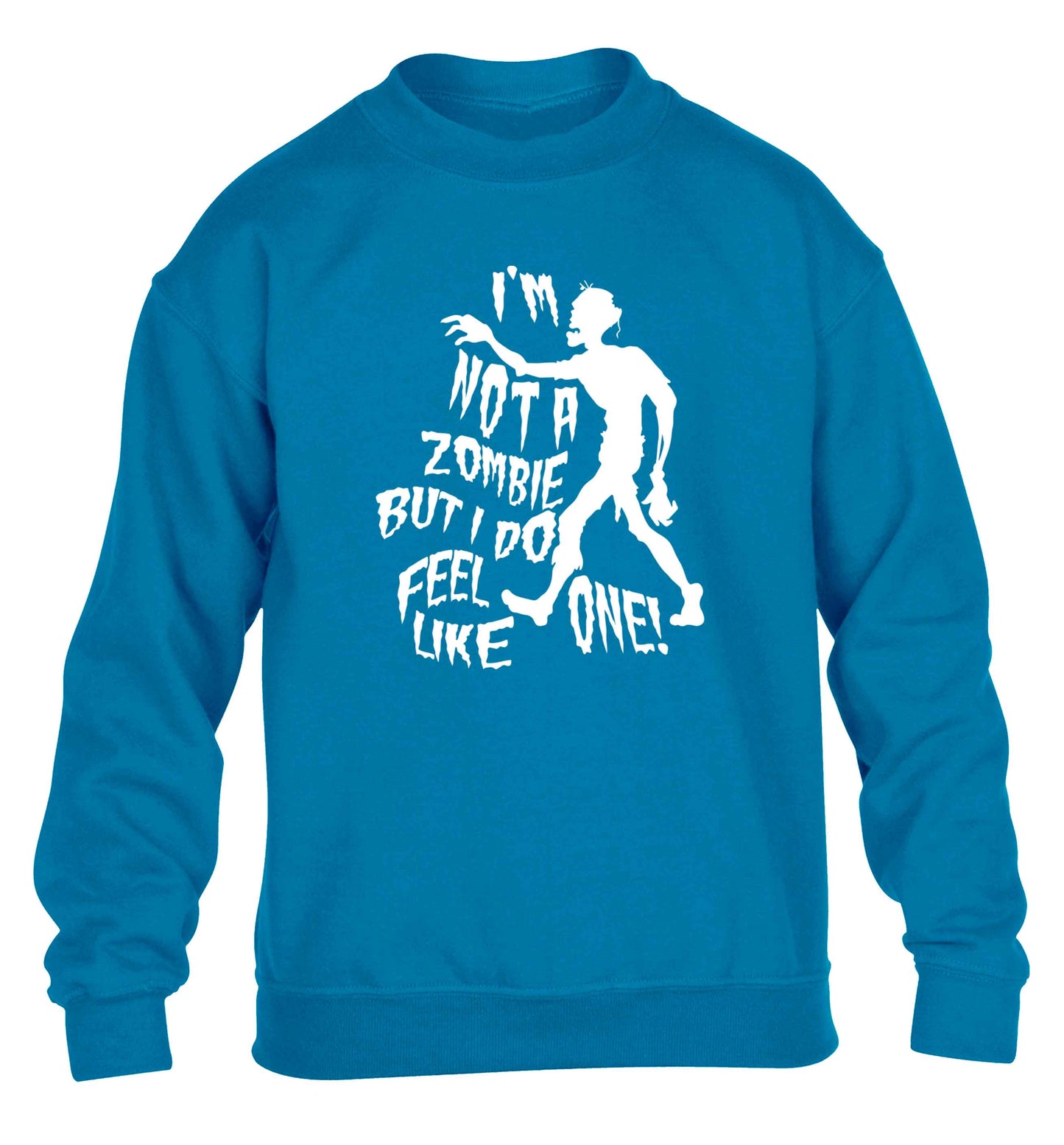 I'm not a zombie but I do feel like one! children's blue sweater 12-13 Years