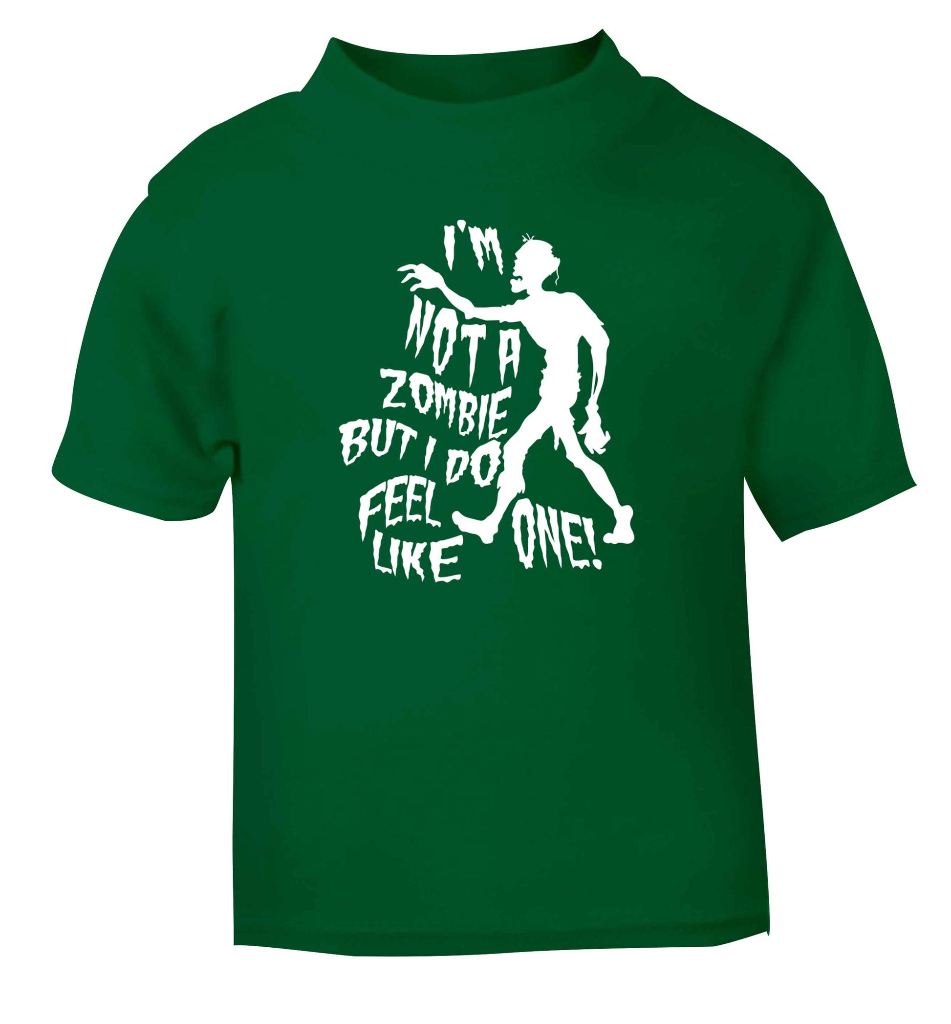I'm not a zombie but I do feel like one! green Baby Toddler Tshirt 2 Years