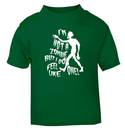 I'm not a zombie but I do feel like one! green Baby Toddler Tshirt 2 Years
