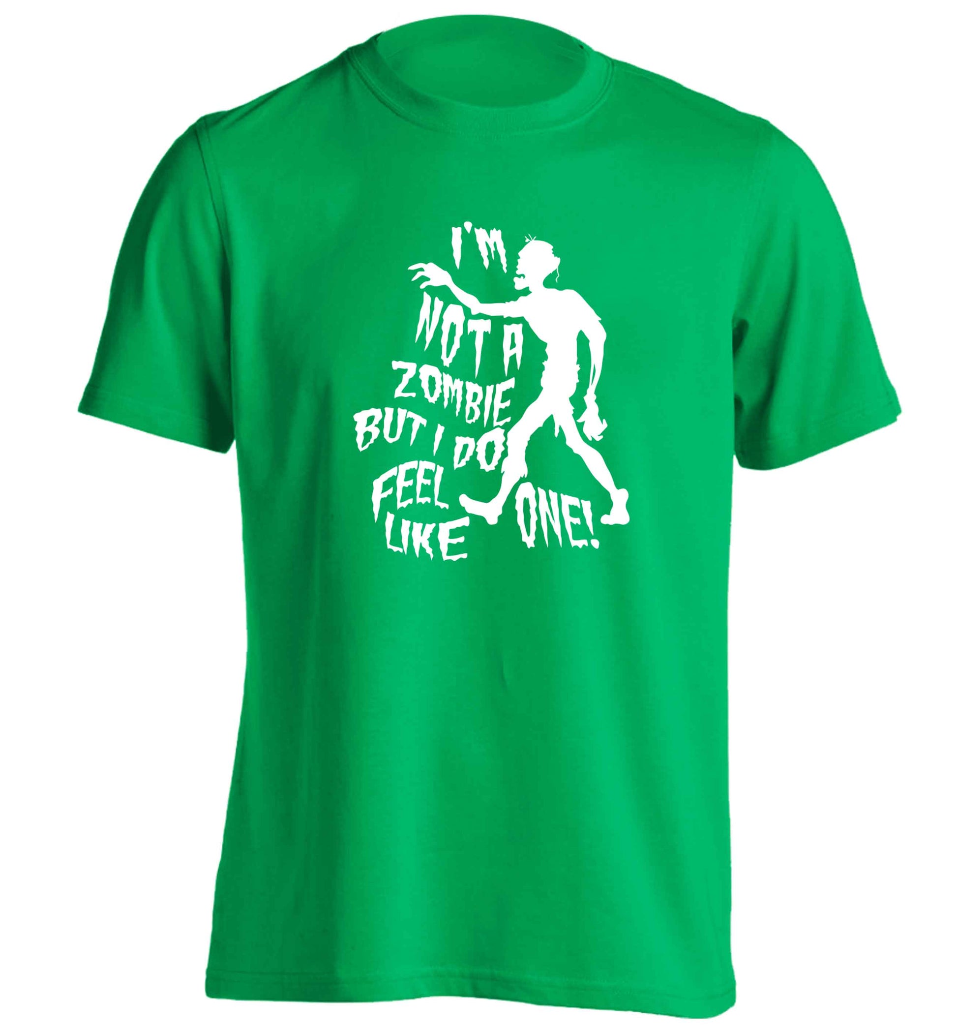 I'm not a zombie but I do feel like one! adults unisex green Tshirt 2XL
