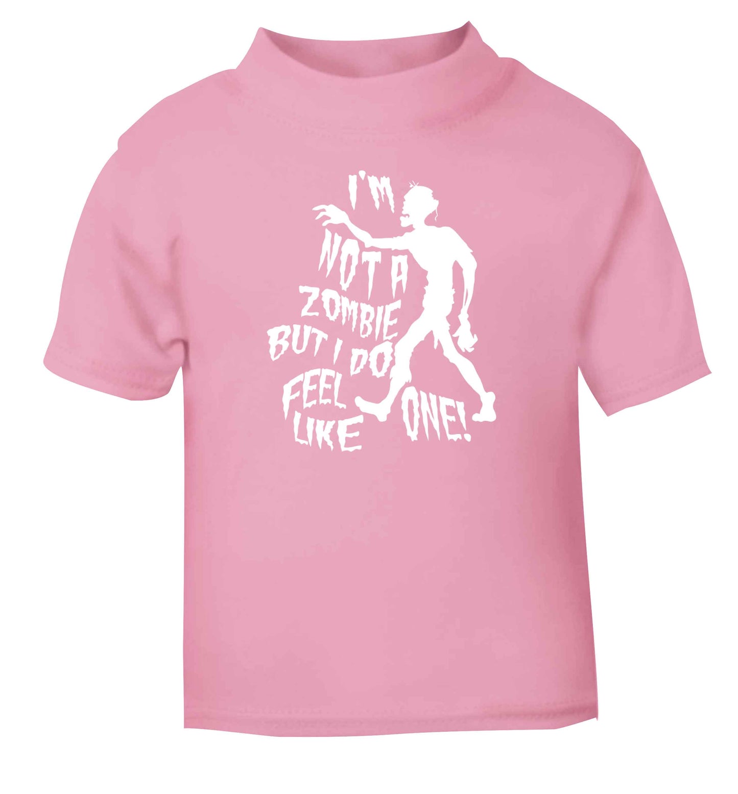 I'm not a zombie but I do feel like one! light pink Baby Toddler Tshirt 2 Years