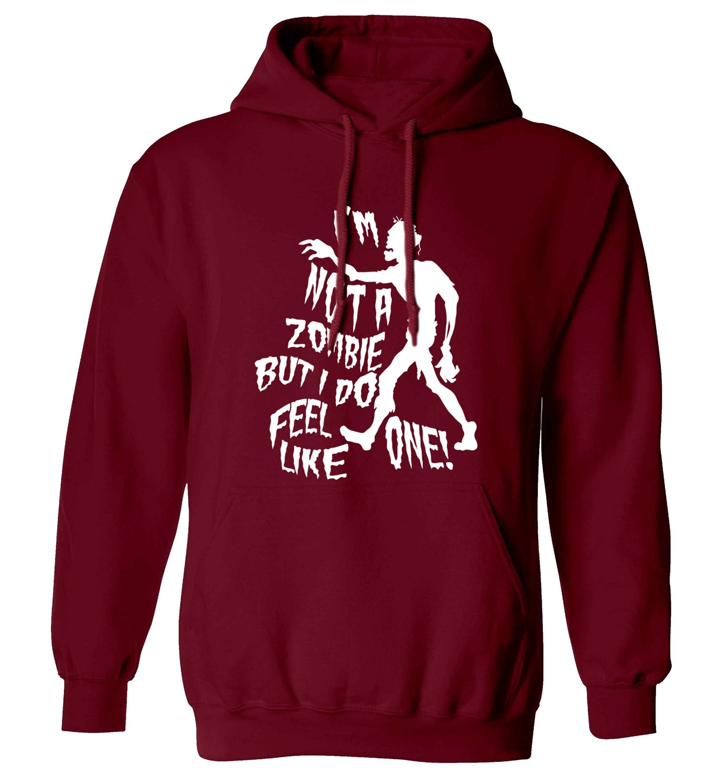 I'm not a zombie but I do feel like one! adults unisex maroon hoodie 2XL