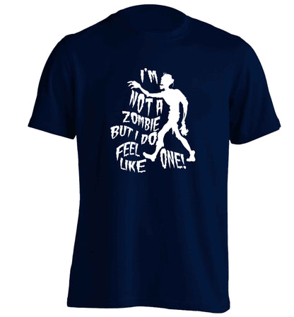 I'm not a zombie but I do feel like one! adults unisex navy Tshirt 2XL