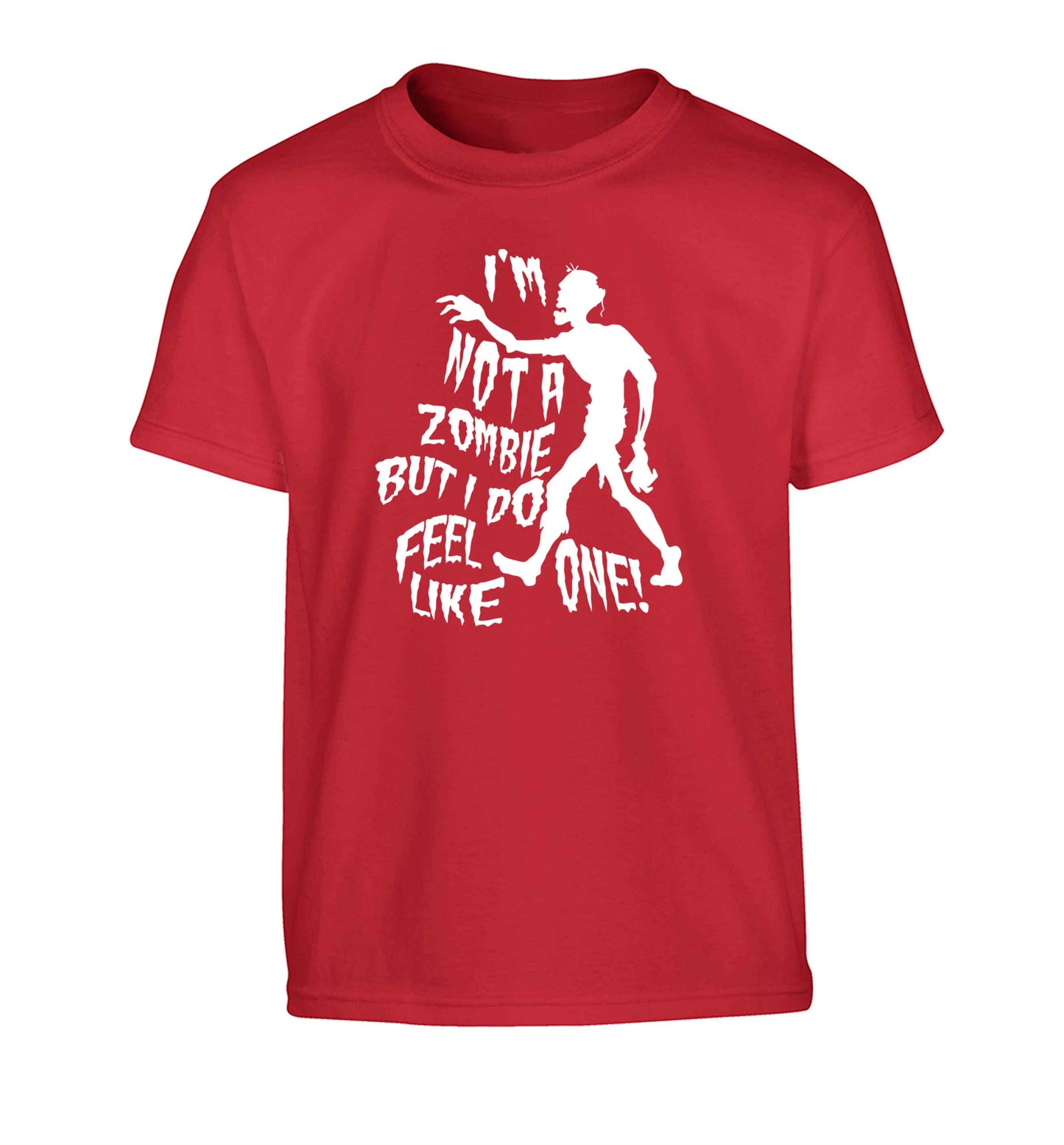 I'm not a zombie but I do feel like one! Children's red Tshirt 12-13 Years