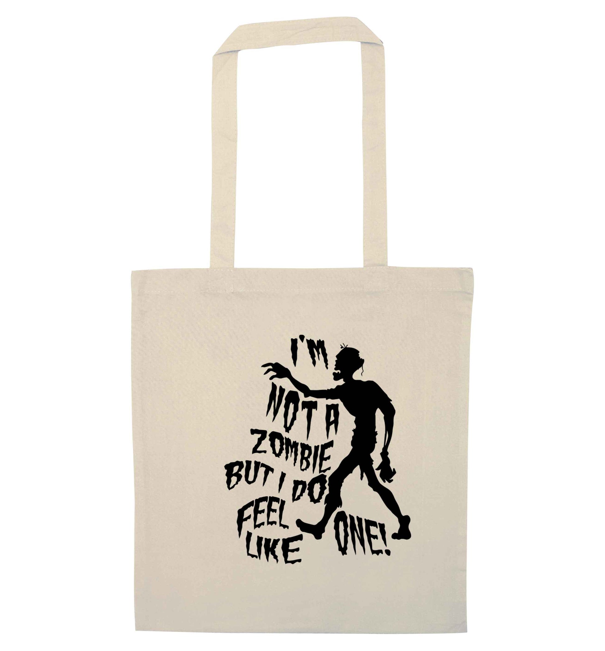 I'm not a zombie but I do feel like one! natural tote bag