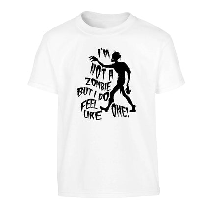 I'm not a zombie but I do feel like one! Children's white Tshirt 12-13 Years