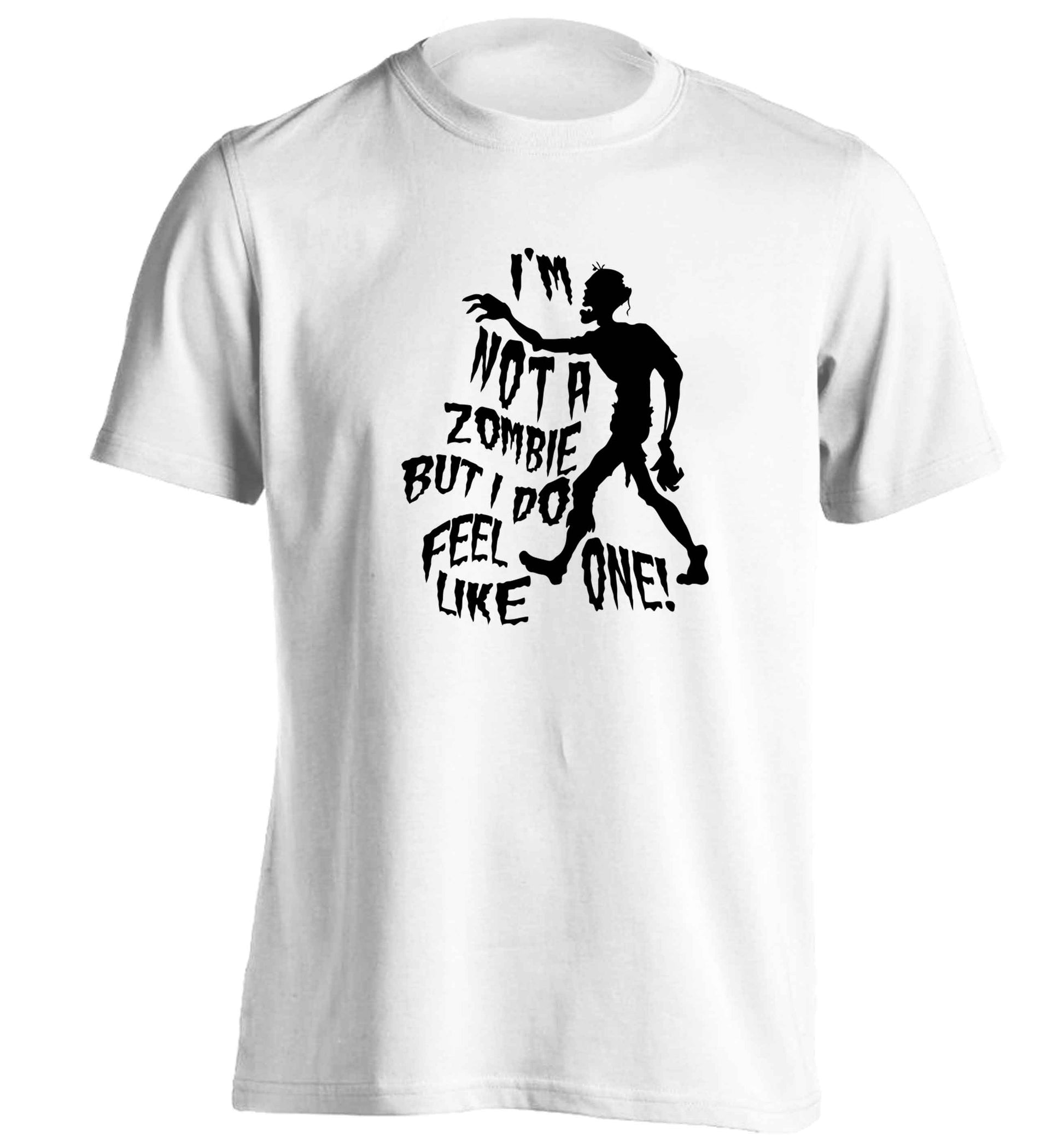 I'm not a zombie but I do feel like one! adults unisex white Tshirt 2XL