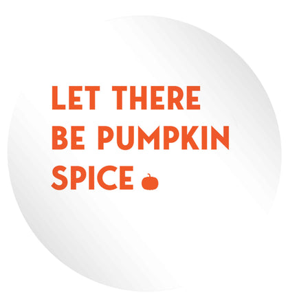 Let Be Pumpkin Spice 24 @ 45mm matt circle stickers