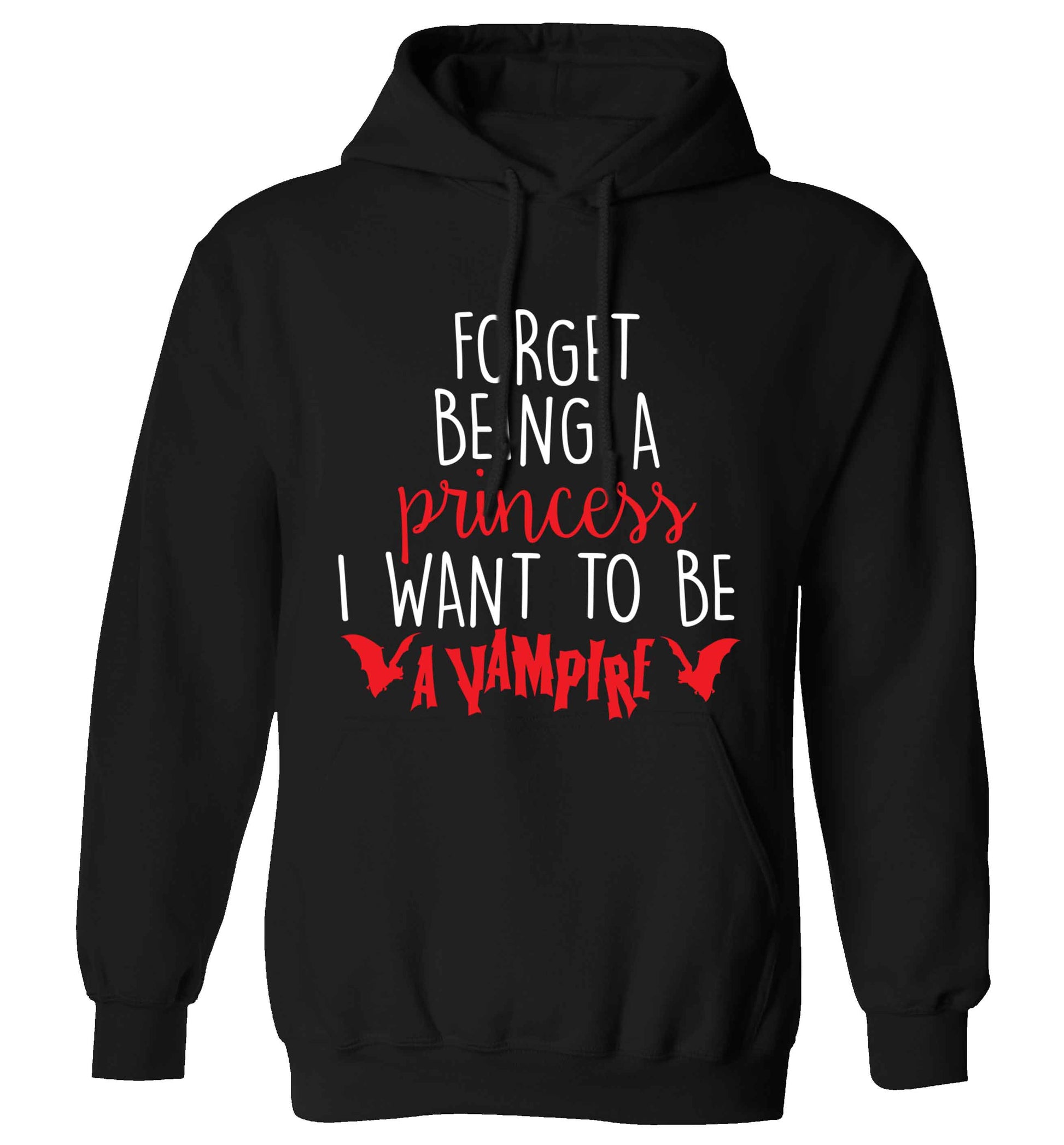 Forget being a princess I want to be a vampire adults unisex black hoodie 2XL