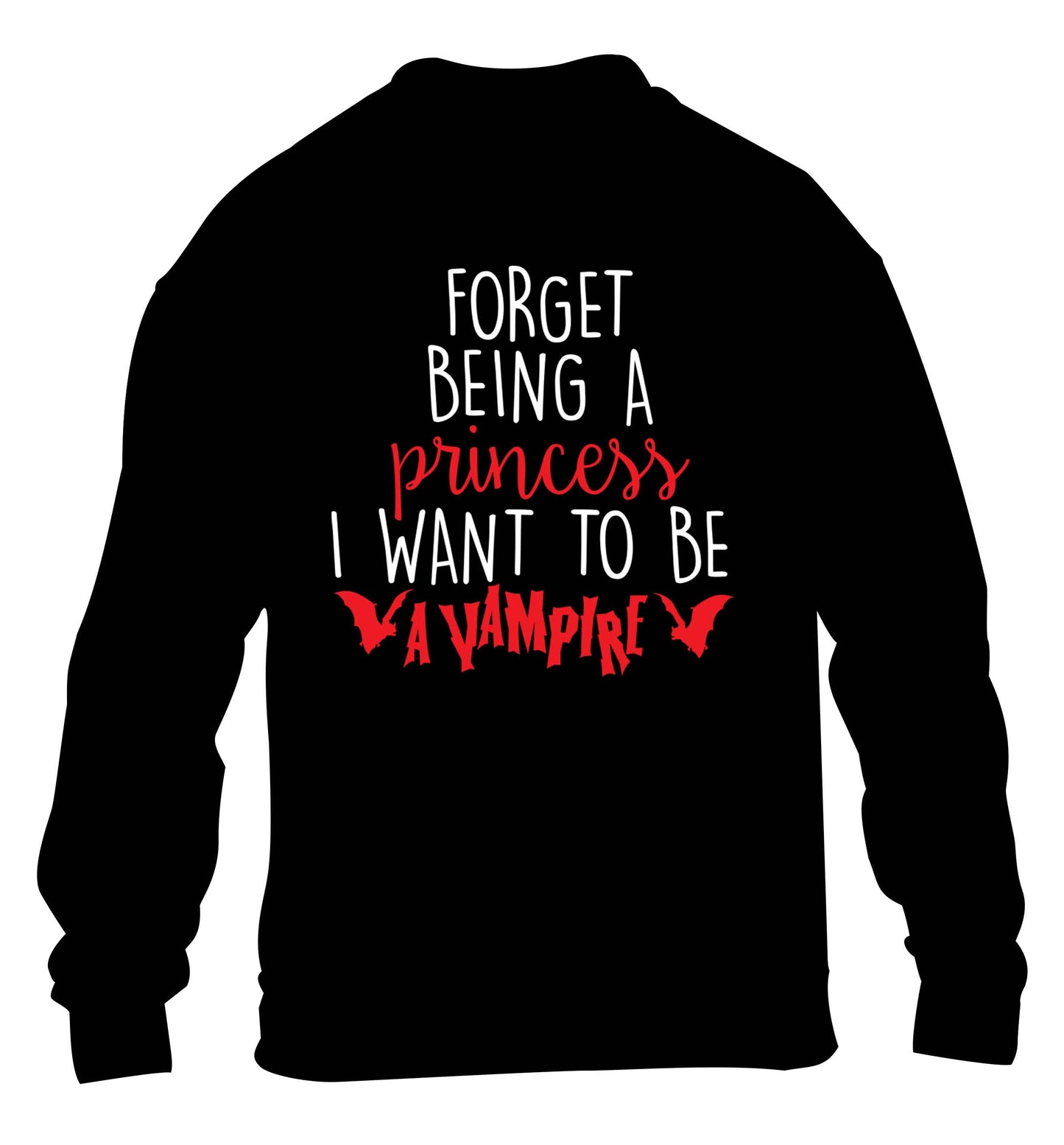 Forget being a princess I want to be a vampire children's black sweater 12-13 Years
