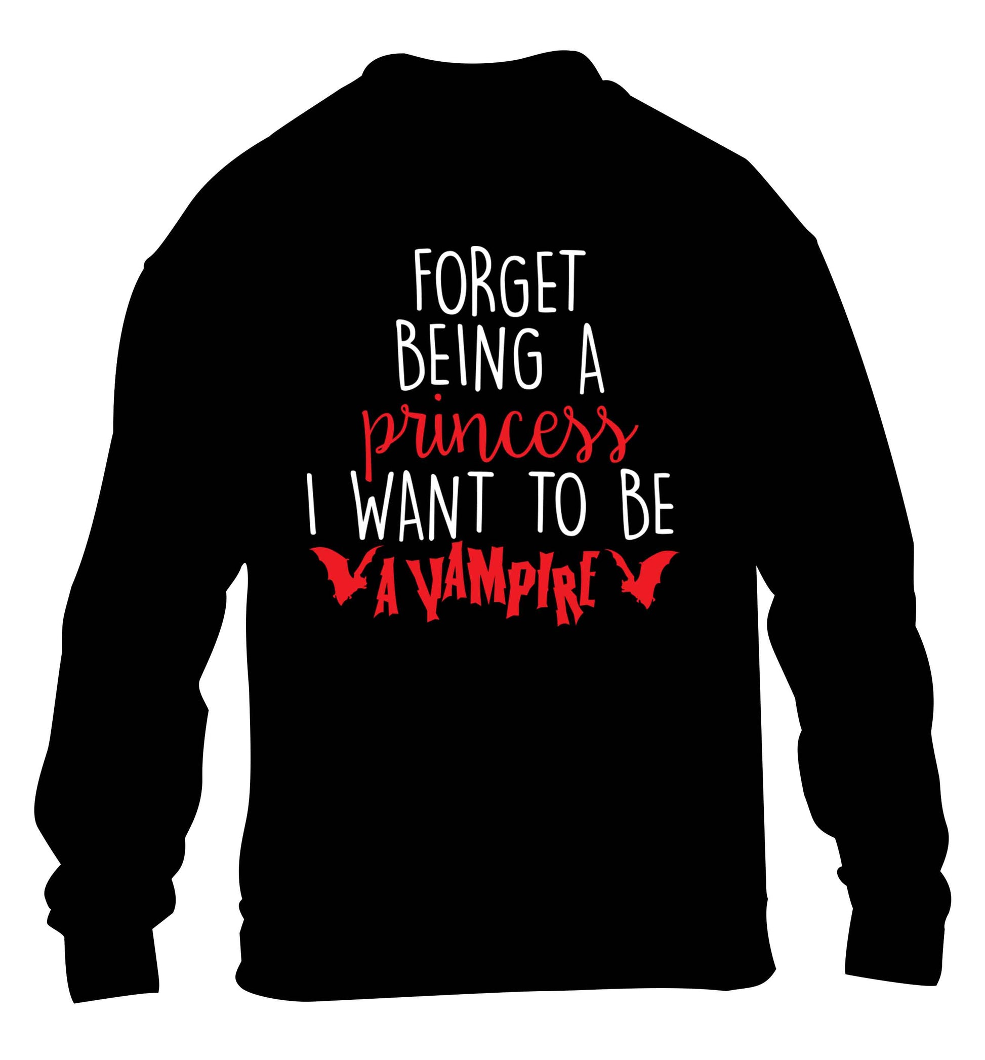 Forget being a princess I want to be a vampire children's black sweater 12-13 Years