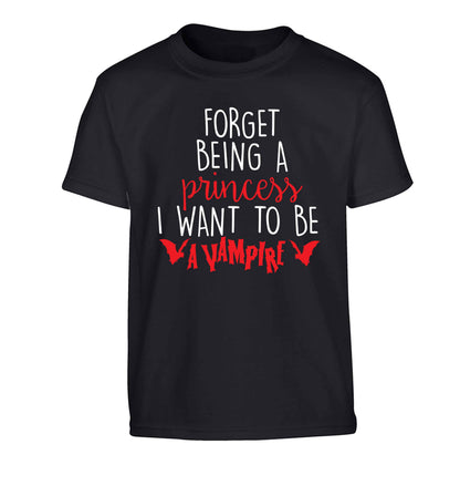 Forget being a princess I want to be a vampire Children's black Tshirt 12-13 Years